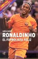 RONALDINHO ( EL FUTBOLISTA FELIÇ ) + DVD | 9788484379270 | CAIOLI, LUCA