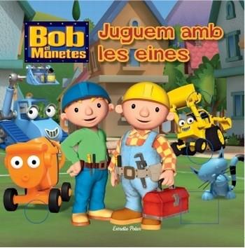 BOB EL MANETES: JUGUEM AMB LES EINES | 9788499329246 | DIVERSOS AUTORS