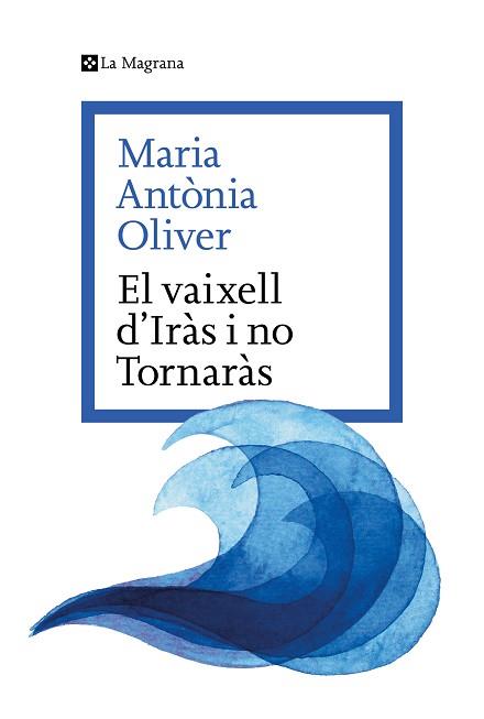 VAIXELL D' IRÀS I NO TORNARÀS | 9788419334633 | OLIVER I CABRER, MARIA ANTÒNIA