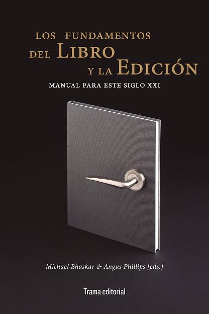 FUNDAMENTOS DEL LIBRO Y LA EDICIÓN | 9788412389647 | BHASKAR, MICHAEL / PHILLIPS, ANGUS / MCCLEERY, ALISTAIR / MURRAY, SIMONE / VAN DER WEEL, ADRIAAN / S