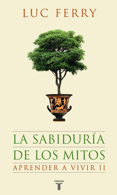 SABIDURIA DE LOS MITOS LA ( APRENDER A VIVIR II ) | 9788430607631 | FERRY, LUC