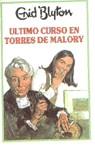 ULTIMO CURSO EN TORRES DE MALORY | 9788427234628 | BLYTON, ENID