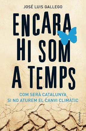 ENCARA HI SOM A TEMPS ( COM SERA CATALUNYA SI NO ATUREM... ) | 9788466408356 | GALLEGO, JOSE LUIS