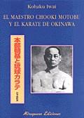 MAESTRO CHOOKI MOTOBU Y EL KARATE DE OKINAWA, EL | 9788478132638 | IWAI, KOHAKU