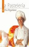 PASTELERIA DE EVA ARGUIÑANO LA | 9788496177093 | ARGUIÑANO EVA