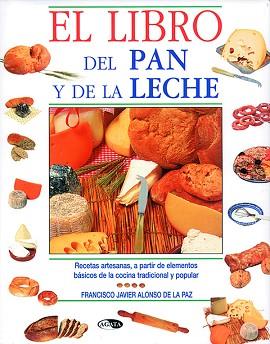 LIBRO DEL PAN Y DE LA LECHE, EL | 9788482383286 | ALONSO DE LA PAZ, FRANCISCO JAVIER