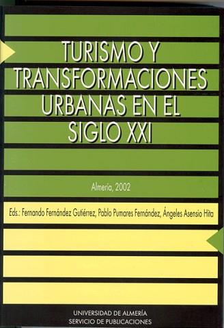 TURISMO Y TRANSFORMACIONES URBANAS EN EL SIGLO XXI | 9788482405216 | FERNANDEZ GUTIERREZ, FERNANDO (ED.)