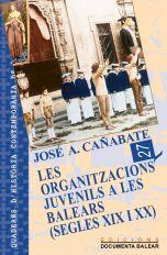 ORGANITZACIONS JUVENILS A LES BALEARS (SEGLES XIX I XX), LES | 9788495694010 | CAÑABATE, JOSE A.