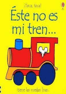 ESTE NO ES MI TREN (TOCA TOCA) | 9780746050736 | WATT, FIONA