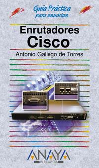 ENRUTADORES CISCO GUIA PRACTICA PARA USUARIOS | 9788441515048 | GALLEGO DE TORRES, ANTONIO