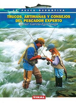 TRUCOS ARTIMAÑAS Y CONSEJOS DEL PESCADOR EXPERTO | 9788430591268 | GARCIA EGOCHEAGA, JAVIER