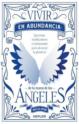 VIVIR EN ABUNDANCIA DE LA MANO DE LOS ÁNGELES | 9788416344307 | ANGÉLICA BOVINO