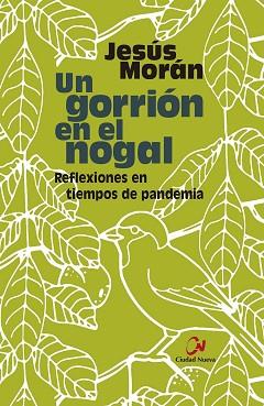 UN GORRIÓN EN EL NOGAL. REFLEXIONES EN TIEMPOS DE PANDEMIA | 9788497155014 | MORÁN CEPEDANO, JESÚS