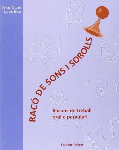 RACO DE SONS I SOROLLS RACONS DE TREBALL ORAL A PARVULARI | 9788488887207 | GISPERT, DOLORS