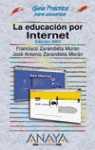 EDUCACION POR INTERNET, LA (2003) GUIA PRACTICA PARA USUARIO | 9788441514324 | ZARANDIETA MORAN, FRANCISCO