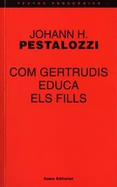 COM GERTRUDIS EDUCA ELS FILLS | 9788476021019 | PESTALOZZI, JOHANN H.