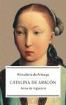 CATALINA DE ARAGON REINA DE INGLATERRA | 9788497342766 | ARTEAGA, ALMUDENA DE