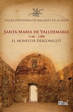 SANTA MARIA DE VALLDEMARIA, 1146-1580. EL MONESTIR DESCONEGUT | 9788494272974 | ALBERTÍ I ORIOL, JORDI