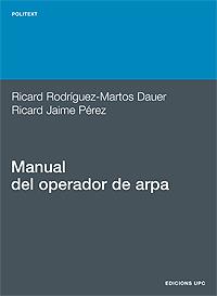 MANUAL DEL OPERADOR DE ARPA | 9788483011218 | JAIME PÉREZ, RICARD / RODRÍGUEZ MARTOS DAUER, RICARD