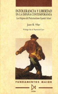 INTOLERANCIA Y LIBERTAD EN LA ESPAÑA CONTEMPORANEA | 9788470902840 | VILAR, JUAN BAUTISTA