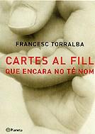 CARTES AL FILL QUE ENCARA NO TE NOM | 9788497081474 | TORRALBA, FRANCESC