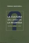 CULTURA EN L'ERA DE LA INCERTESA LA | 9788496544024 | MASCARELL, FERRAN