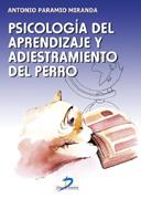 PSICOLOGIA DEL APRENDIZAJE Y ADIESTRAMIENTO DEL PERRO | 9788479785215 | PARAMIO MIRANDA, ANTONIO