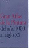 GRAN ATLAS DE PINTURA DEL AÑO 1000 AL SIGLO XX | 9788481563368 | VARIS