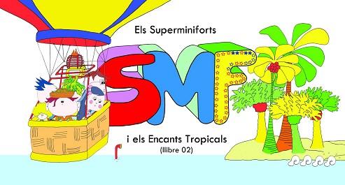 ELS SUPERMINIFORTS I ELS ENCANTS TROPICALS | 9788496786677 | PRENAFETA , EVA