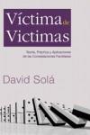 VICTIMA DE VICTIMAS ( TEORIA PRACTICA Y APLICACIONES ... ) | 9788493701796 | SOLA, DAVID