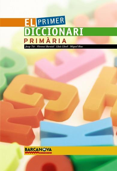 DICCIONARI PRIMER PRIMARIA BARCANOVA | 9788448920722 | TIO, JOSEP / BARNIOL, FLORENCI / LLORD, LLUIS / ..