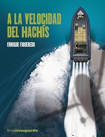 A LA VELOCIDAD DEL HACHÍS | 9788418604010 | FIGUEREDO, ENRIQUE