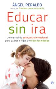 EDUCAR SIN IRA | 9788499700441 | ÁNGEL PERALBO