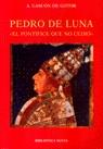 PEDRO DE LUNA.EL PONTIFICE QUE NO CEDIO | 9788470303777 | GASCON DE GOTOR, ANTONIO