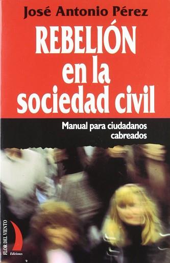 REBELION EN LA SOCIEDAD CIVIL | 9788489644410 | PEREZ, JOSE ANTONIO