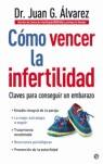 COMO VENCER LA INFERTILIDAD | 9788497343268 | ALVAREZ, JUAN G