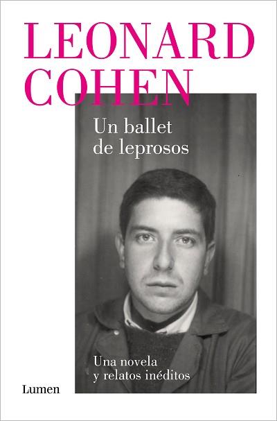 BALLET DE LEPROSOS. UNA NOVELA Y RELATOS INÉDITOS | 9788426424518 | COHEN, LEONARD