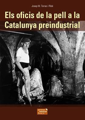 ELS OFICIS DE LA PELL A LA CATALUNYA PREINDUSTRIAL | 9788423208388 | TORRAS, JOSEP M.