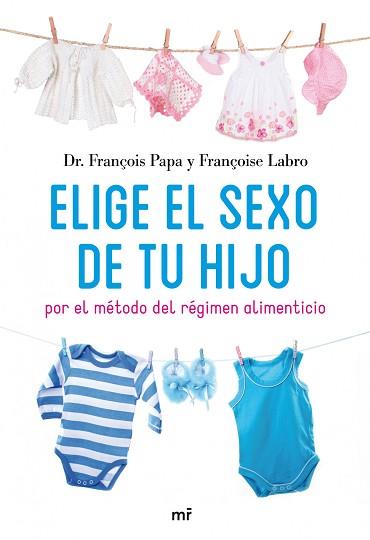 ELIGE EL SEXO DE TU HIJO | 9788427035171 | DR. FRANÇOIS PAPA/FRANÇOISE LABRO