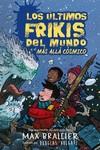 LOS ÚLTIMOS FRIKIS DEL MUNDO Y EL MÁS ALLÁ CÓSMICO | 9788417390136 | BRALLIER, MAX