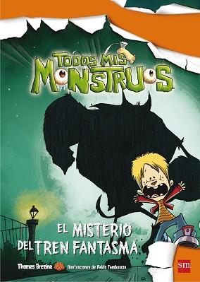 TODOS MIS MONSTRUOS:EL MISTERIO DEL TREN FANTASMA Nº 1 | 9788467544091 | BREZINA, THOMAS