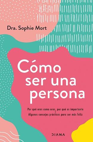 CÓMO SER UNA PERSONA | 9788418118722 | DRA. SOPHIE MORT