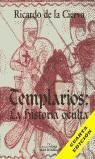 TEMPLARIOS LA HISTORIA OCULTA | 9788488787231 | CIERVA, RICARDO DE LA