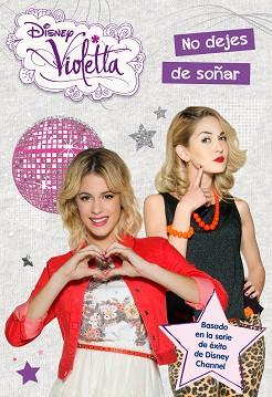 VIOLETTA 9. NO DEJES DE SOÑAR | 9788499516202 | DISNEY