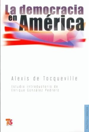 DEMOCRACIA EN AMERICA, LA | 9789681600914 | TOCQUEVILLE, ALEXIS DE