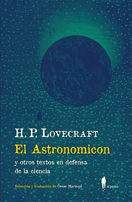 ASTRONOMICON Y OTROS TEXTOS EN DEFENSA DE LA CIENCIA | 9788412407747 | LOVECRAFT, H. P.