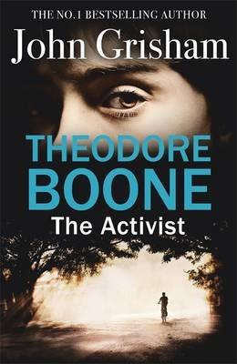 THEODORE BOONE THE ACTIVIST | 9781444763461 | GRISHAM JOHN