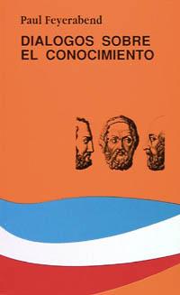 DIALOGOS SOBRE EL CONOCIMIENTO | 9788437610467 | FEYERABEND, PAUL K.