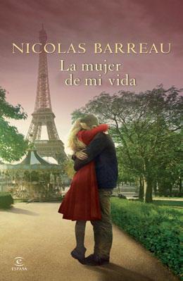 LA MUJER DE MI VIDA | 9788467040067 | NICOLAS BARREAU