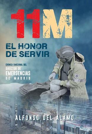 11-M. EL HONOR DE SERVIR | 9788490609170 | DEL ÁLAMO, ALFONSO